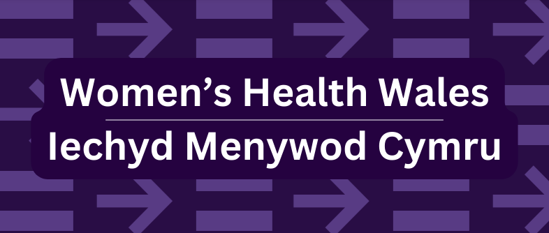 Text reading Women’s Health Wales / Iehcyd Menywod Cymru on a purple background with arrows and equals symbols running through it.